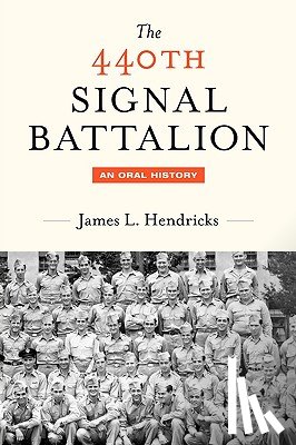 Hendricks, James L - The 440th Signal Battalion