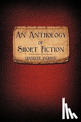 Jackson, Chandler - An Anthology of Short Fiction
