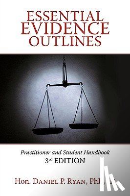 Hon Daniel P Ryan Phd Jd - Essential Evidence Outlines