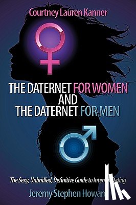 Kanner, Courtney Lauren, Howard, Jeremy Stephen - The Daternet for Women and The Daternet for Men