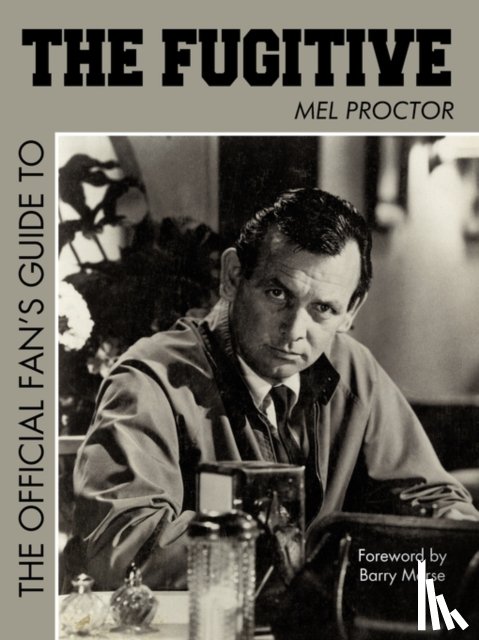 Mel Proctor, Proctor, Mel Proctor - The Official Fan's Guide to the Fugitive the Official Fan's Guide to the Fugitive