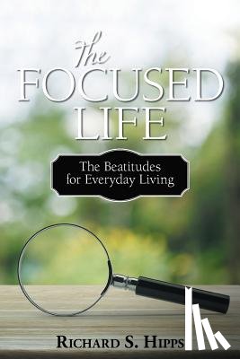 Hipps, Richard S - The Focused Life