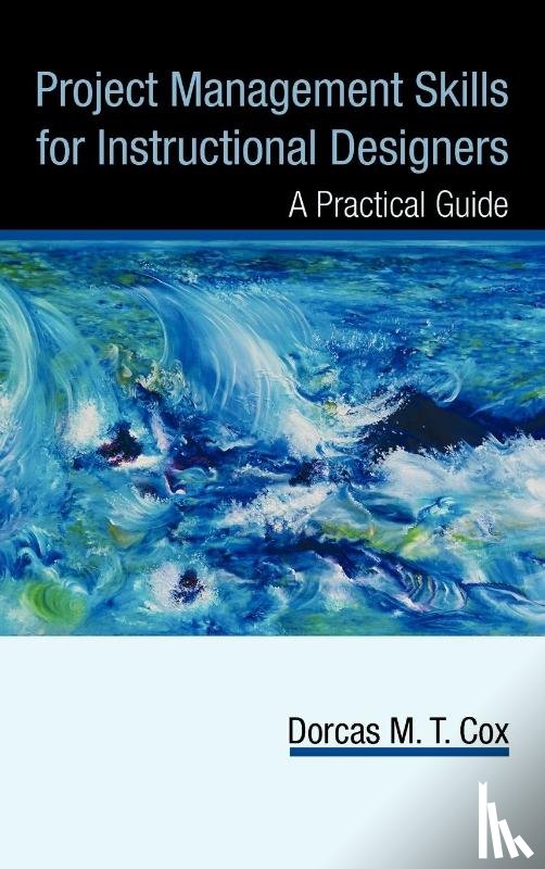 Cox, Dorcas M T - Project Management Skills for Instructional Designers