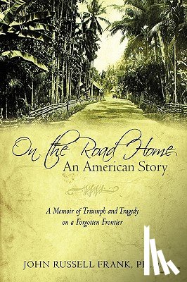 John Russell Frank, Ph D, Frank, John Russell - On the Road Home