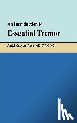 Abdul Qayyum Rana, Frcpc - An Introduction to Essential Tremor