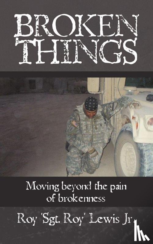 Roy 'Sgt Roy' Lewis Jr - Broken Things