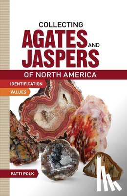 Polk, Patti - Collecting Agates and Jaspers of North America