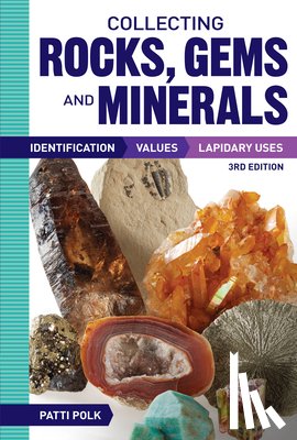 Polk, Patti - Collecting Rocks, Gems and Minerals