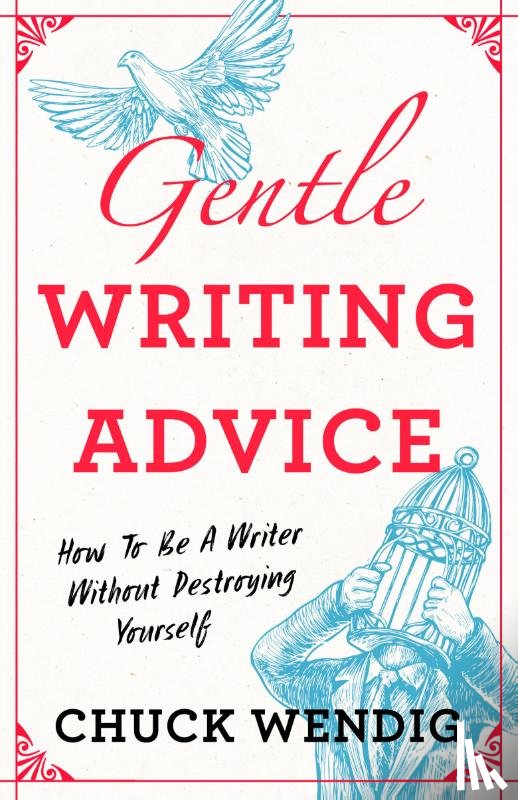 Wendig, Chuck - Gentle Writing Advice