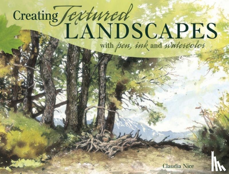 Nice, Claudia - Creating Textured Landscapes with Pen, Ink and Watercolor