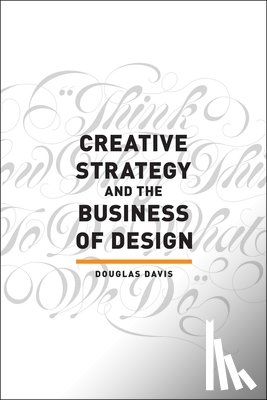 Davis, Douglas - Creative Strategy and the Business of Design