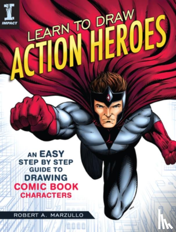 Marzullo, Robert A. - Learn To Draw Action Heroes