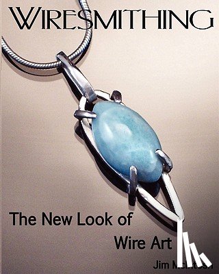 McIntosh, Jim - Wiresmithing -The New Look Of Wire Art