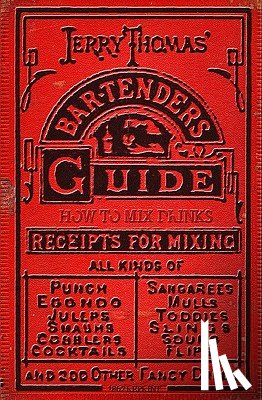 Thomas, Jerry - Jerry Thomas' Bartenders Guide: How To Mix Drinks 1862 Reprint: A Bon Vivant's Companion