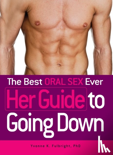 Fulbright, Yvonne K - The Best Oral Sex Ever - Her Guide to Going Down