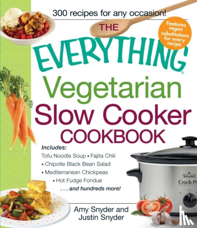 Amy Snyder, Justin Snyder - The Everything Vegetarian Slow Cooker Cookbook