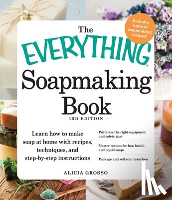 Grosso, Alicia - The Everything Soapmaking Book