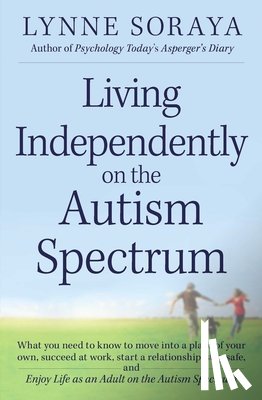 Soraya, Lynne - Living Independently on the Autism Spectrum