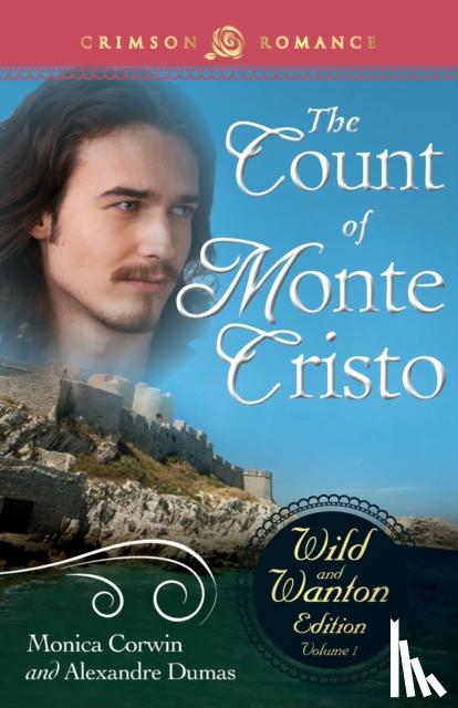 Corwin, Monica, Dumas, Alexandre - Count of Monte Cristo: The Wild and Wanton Edition Volume 1