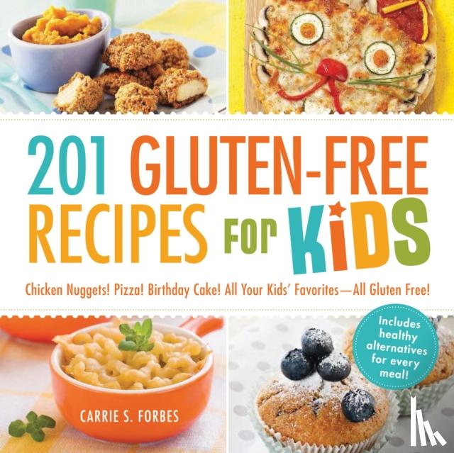 Forbes, Carrie S - 201 Gluten-Free Recipes for Kids