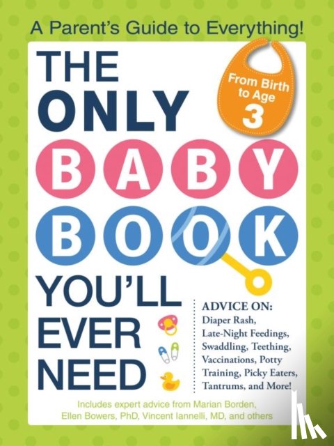 Marian Edelman Borden, Ellen, PhD Bowers, Vincent, MD Iannelli - The Only Baby Book You'll Ever Need