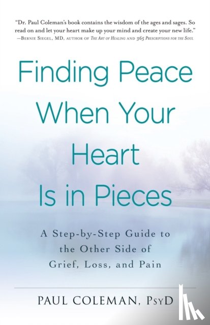 Coleman, Paul - Finding Peace When Your Heart Is In Pieces