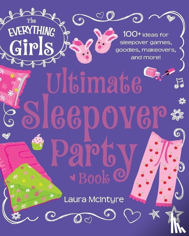 Mcintyre, Laura - The Everything Girls Ultimate Sleepover Party Book