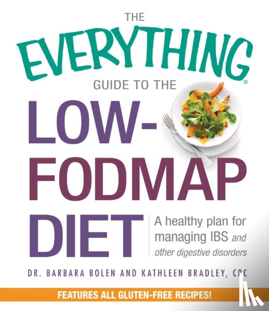 Bolen, Barbara, Bradley, Kathleen - The Everything Guide To The Low-FODMAP Diet