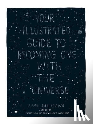Sakugawa, Yumi - Your Illustrated Guide To Becoming One With The Universe