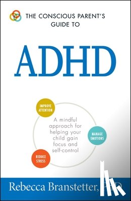 Branstetter, Rebecca - The Conscious Parent's Guide To ADHD