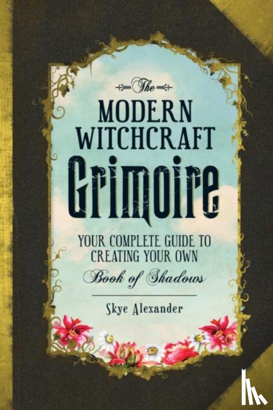 Alexander, Skye - The Modern Witchcraft Grimoire