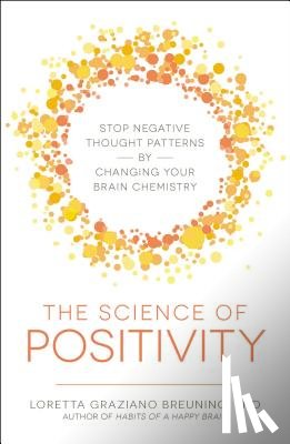Breuning, Loretta Graziano - The Science of Positivity