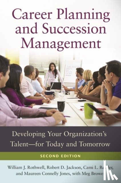Rothwell, William J., Jackson, Robert D., Ressler, Cami L., Jones, Maureen Connelly - Career Planning and Succession Management