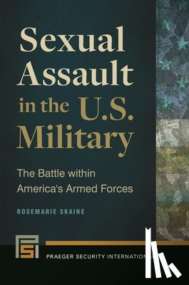 Skaine, Rosemarie - Sexual Assault in the U.S. Military