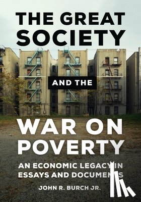 Jr., John R. Burch - The Great Society and the War on Poverty