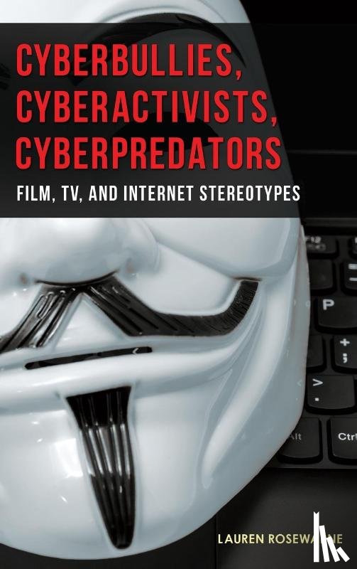 Rosewarne, Lauren - Cyberbullies, Cyberactivists, Cyberpredators