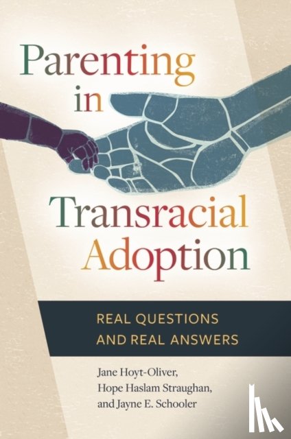 Ph.D., Jane Hoyt-Oliver, Ph.D., Hope Haslam Straughan, Schooler, Jayne E. - Parenting in Transracial Adoption