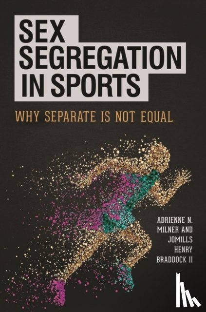 Milner, Adrienne N., II, Jomills Henry Braddock - Sex Segregation in Sports