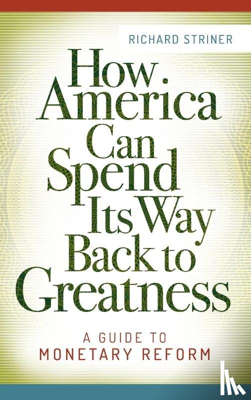 Striner, Richard - How America Can Spend Its Way Back to Greatness