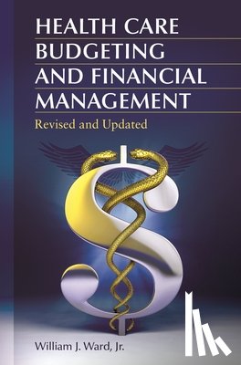 Jr., William J. Ward - Health Care Budgeting and Financial Management