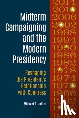 Julius, Michael A. - Midterm Campaigning and the Modern Presidency