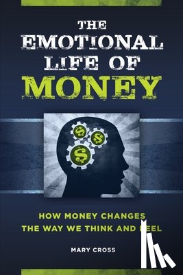 Cross, Mary - The Emotional Life of Money