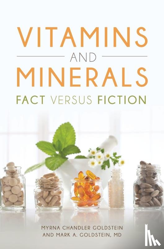 Goldstein, Myrna Chandler (Independent scholar, MD, Mark A. Goldstein (Harvard Medical School - Vitamins and Minerals