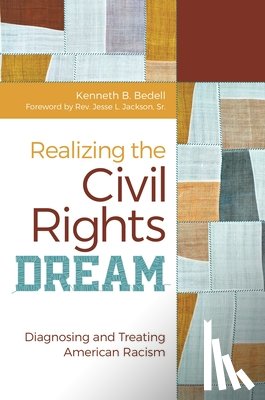 Bedell, Kenneth B. (Ending Racism USA) - Realizing the Civil Rights Dream