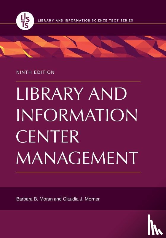 Moran, Barbara B., Morner, Claudia J. - Library and Information Center Management