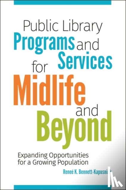 Bennett-Kapusniak, Renee K. - Public Library Programs and Services for Midlife and Beyond