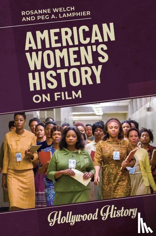 Welch, Rosanne (Stephens College, Lamphier, Peg A. (California State Polytechnic University - American Women's History on Film