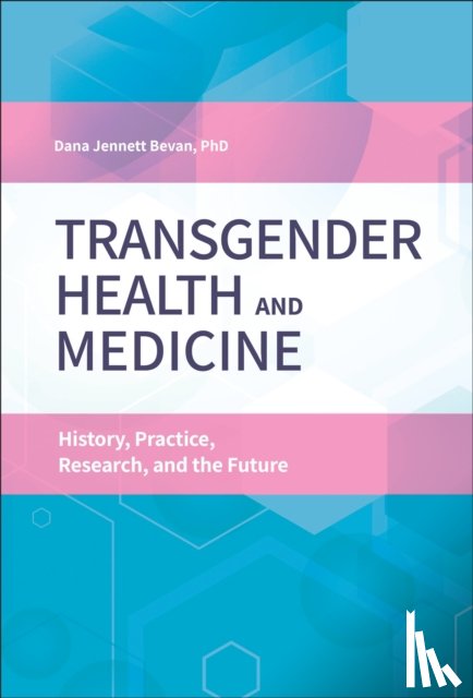 Ph.D., Dana Jennett Bevan - Transgender Health and Medicine