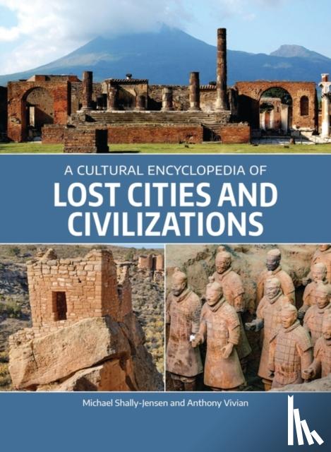 Shally-Jensen, Michael, Vivian, Anthony - A Cultural Encyclopedia of Lost Cities and Civilizations