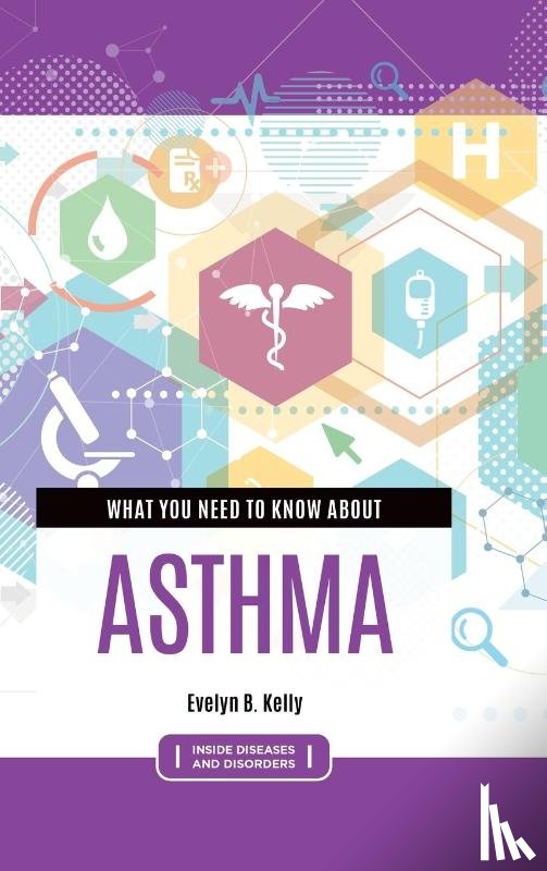 Kelly, Evelyn B. - What You Need to Know about Asthma